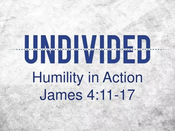 humility in action james 4 11 17