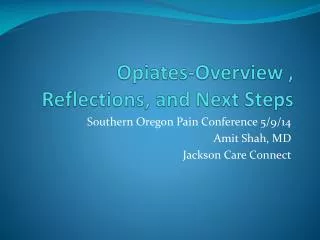 Opiates-Overview , Reflections, and Next Steps