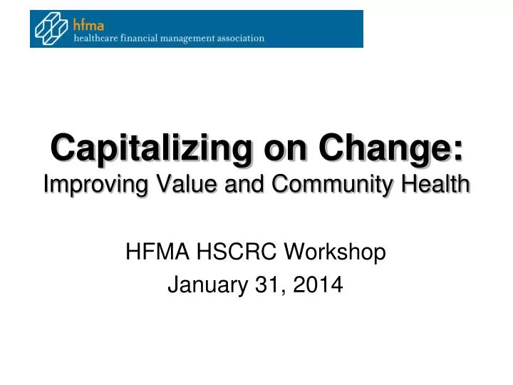 capitalizing on change improving value and community health