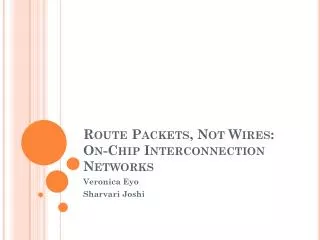 Route Packets, Not Wires: On-Chip Interconnection Networks