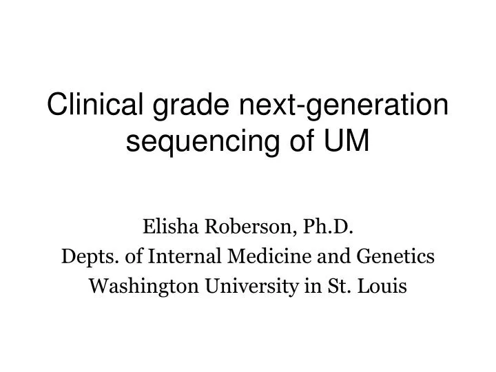 clinical grade next generation sequencing of um