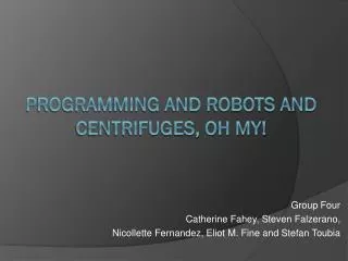 Programming and Robots and Centrifuges, Oh my!