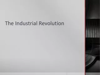 The Industrial Revolution