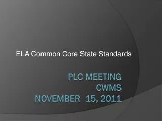 PLC Meeting CWMS November 15, 2011