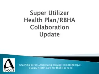 Super Utilizer Health Plan/RBHA Collaboration Update