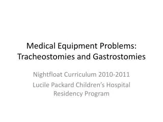 Medical Equipment Problems: Tracheostomies and Gastrostomies