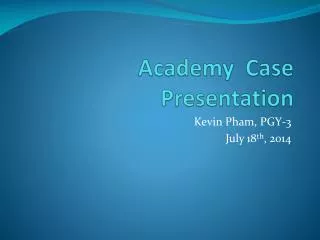 Academy Case Presentation