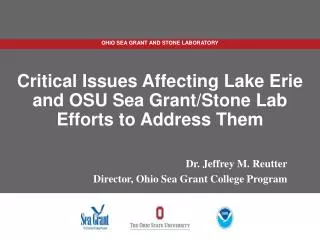 Critical Issues Affecting Lake Erie and OSU Sea Grant/Stone Lab Efforts to Address T hem