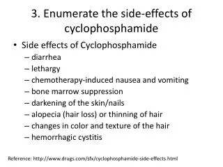 3. Enumerate the side-effects of cyclophosphamide