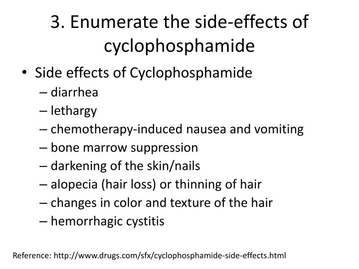 3 enumerate the side effects of cyclophosphamide