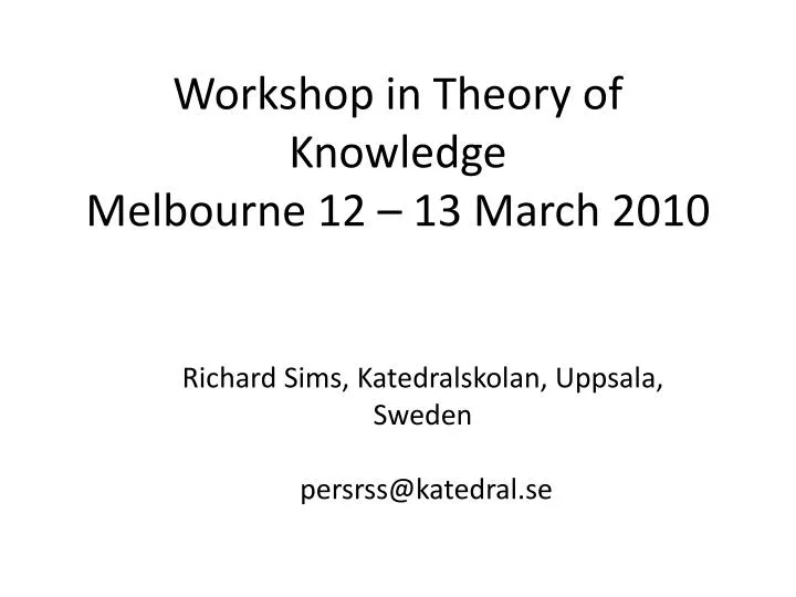workshop in theory of knowledge melbourne 12 13 march 2010