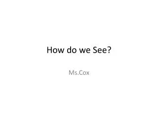 How do we See?