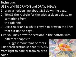 Technique: USE A WHITE CRAYON and DRAW HEAVY draw a horizon line about 2/3 down the page.