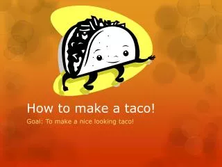 How to make a taco!