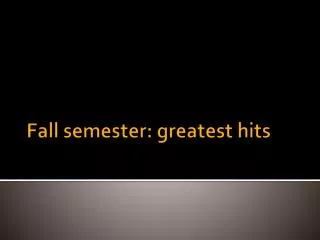 Fall semester: greatest hits
