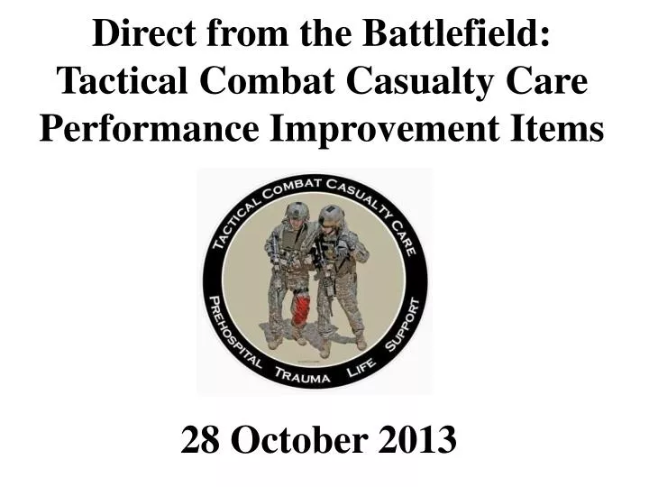 direct from the battlefield tactical combat casualty care performance improvement items