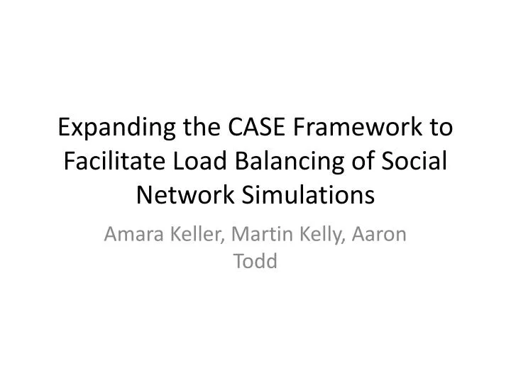 expanding the case framework to facilitate load balancing of social network simulations