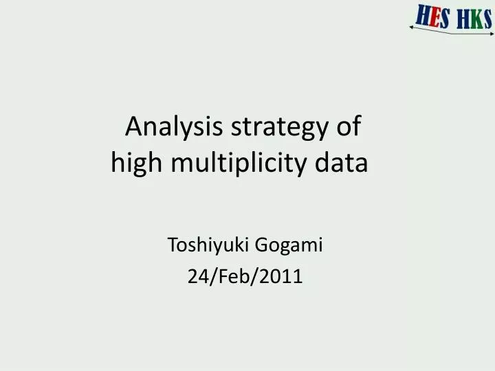 analysis strategy of high multiplicity data