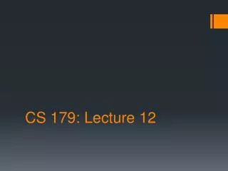 CS 179 : Lecture 12