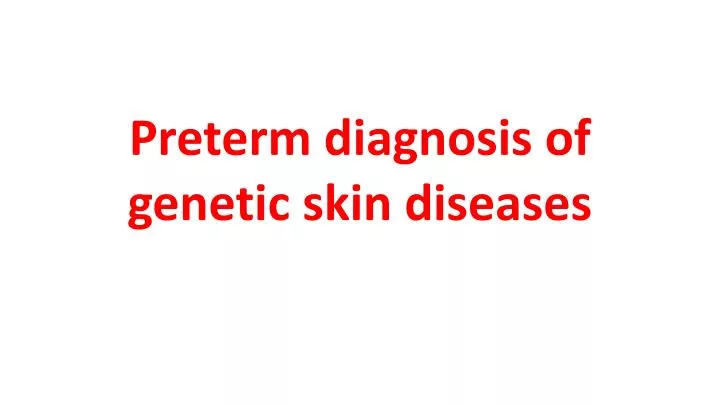 preterm diagnosis of genetic skin diseases