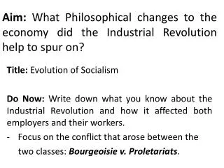 Aim: What Philosophical changes to the economy did the Industrial Revolution help to spur on?