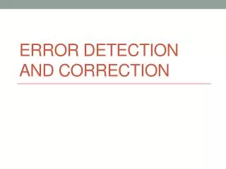 Error Detection and Correction