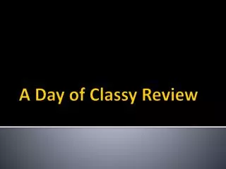 A Day of Classy Review