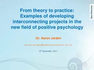 Dr. Aaron Jarden aaron.jarden@openpolytechnic.ac.nz 6 th December, 2011