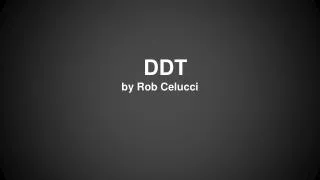 DDT by Rob Celucci