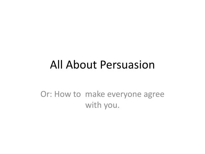 all about persuasion