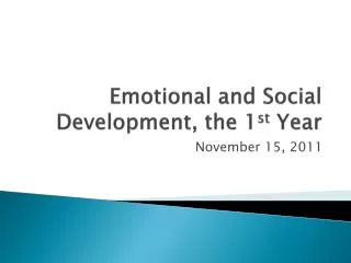 Emotional and Social Development, the 1 st Year
