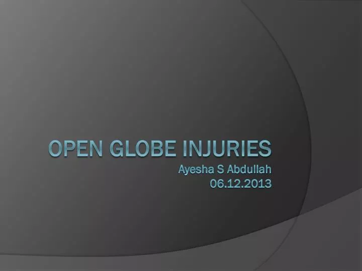 open globe injuries ayesha s abdullah 06 12 2013