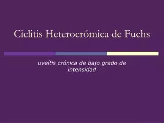 ciclitis heterocr mica de fuchs