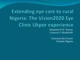 Extending eye care to rural Nigeria: The Vision2020 Eye Clinic Ukpor experience