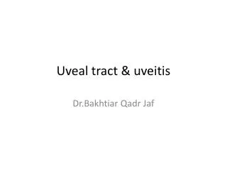Uveal tract &amp; uveitis