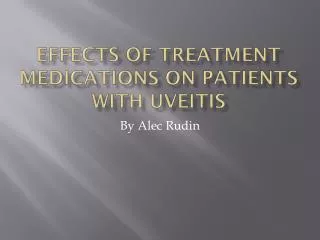 Effects of Treatment Medications on Patients with Uveitis