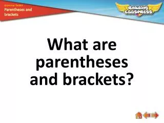 What are parentheses and brackets?