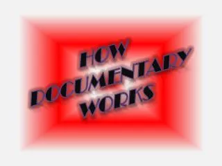 How documentary works