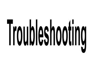 Troubleshooting