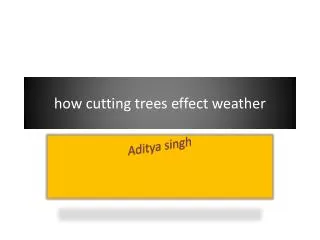 how cutting trees effect weather