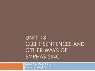 Unit 18 Cleft sentences and other ways of emphasising