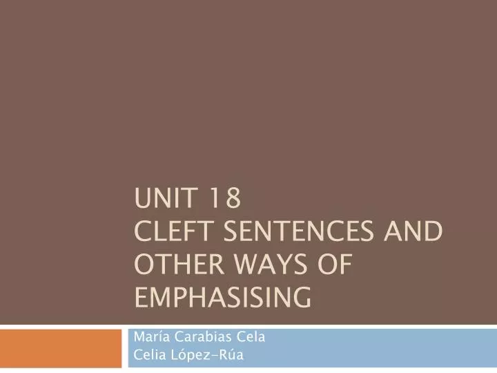 unit 18 cleft sentences and other ways of emphasising
