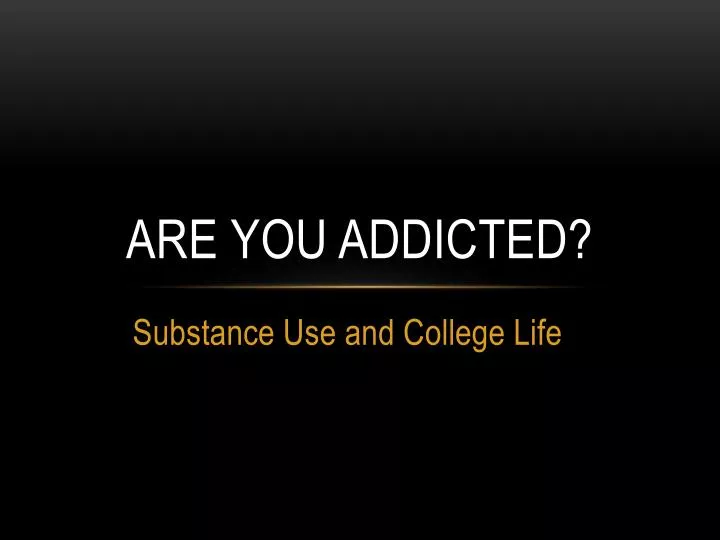 are you addicted