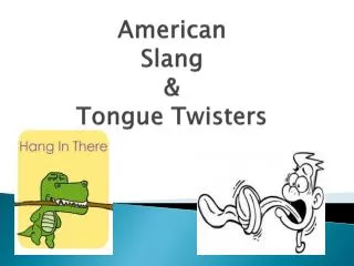 American Slang &amp; Tongue Twisters