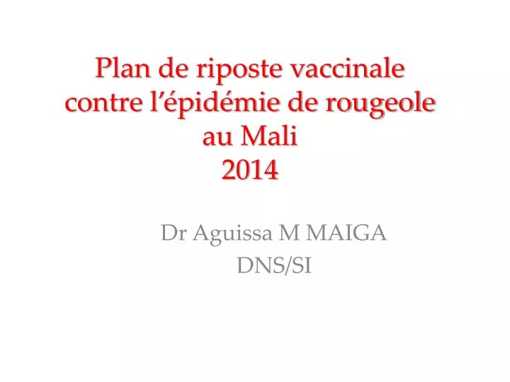 plan de riposte vaccinale contre l pid mie de rougeole au mali 2014