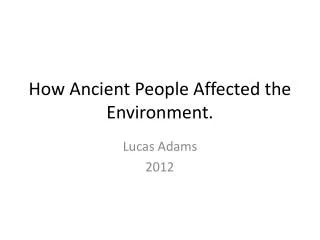 How Ancient People Affected the Environment.