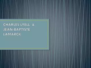 CHARLES LYELL &amp; JEAN-BAPTISTE LAMARCK