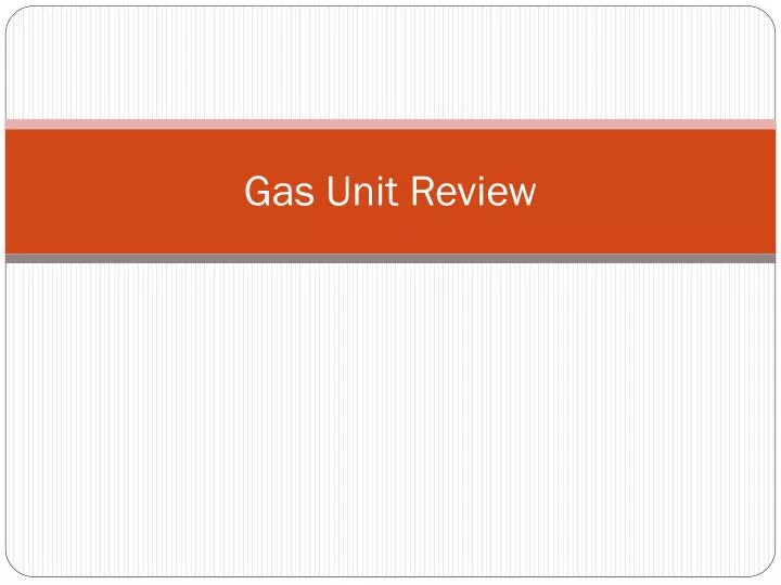 gas unit review