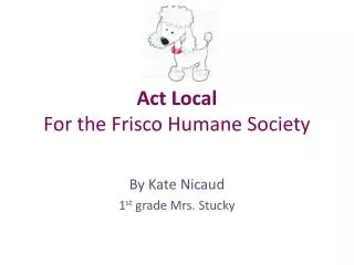 Act Local For the Frisco Humane Society