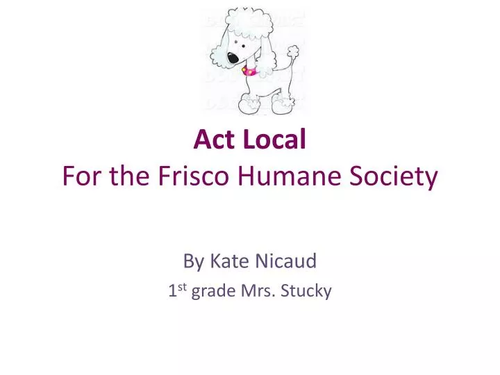 act local for the frisco humane society